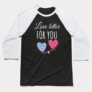 Love letter for you Baseball T-Shirt